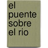El Puente Sobre El Rio by Lidia Blanco