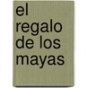 El Regalo de los Mayas by Silvia Dubuvoy