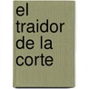 El Traidor de la Corte door Borja Rodriguez-Gutierrez