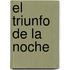 El Triunfo de La Noche