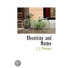 Electricity And Matter door Sir Joseph John Thomson