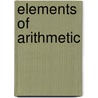 Elements of Arithmetic door Pliny Earle Chase