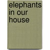 Elephants In Our House by Mandy Henry