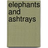 Elephants and Ashtrays by Ryan David Miller
