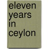 Eleven Years In Ceylon by Jonathan Forbes