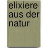 Elixiere aus der Natur door Joe Egle