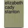 Elizabeth Cady Stanton by Elizabeth Cady Stanton