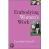 Embodying Women's Work door Caroline Gatrell