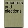 Emperors And Elections door Nikolas K. Gvosdev