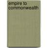 Empire To Commonwealth door Donald Cameron Watt