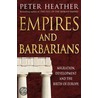 Empires And Barbarians by Peter Heather