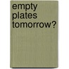 Empty Plates Tomorrow? door Patricia Dodd Racher