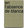 En l'absence de Blanca by Antonio Muñoz Molina