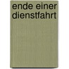 Ende einer Dienstfahrt door Heinrich Böll