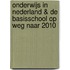 Onderwijs in Nederland & De basisschool op weg naar 2010
