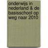 Onderwijs in Nederland & De basisschool op weg naar 2010 door J. Ahlers