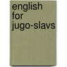 English for Jugo-Slavs door Sheldon Wise