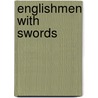 Englishmen With Swords by Montagu Slater
