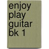 Enjoy Play Guitar Bk 1 door Cracknel