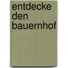 Entdecke den Bauernhof by Monika Portele