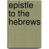Epistle To The Hebrews door John Frederick Denison Maurice