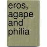 Eros, Agape and Philia door Alan Soble