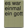 Es war einmal ein Gott door Jan Blokker Jr.