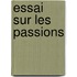 Essai Sur Les Passions