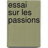 Essai Sur Les Passions door Théodule Ribot