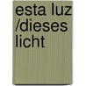 Esta Luz /Dieses Licht door Antonio Gamoneda