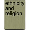 Ethnicity And Religion door Onbekend
