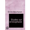 Etudes Sur Aristophane door Aemile Deschanel