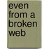 Even from a Broken Web