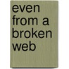 Even from a Broken Web door Robert Bertolino