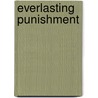 Everlasting Punishment door Edward Meyrick Goulburn