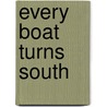 Every Boat Turns South by J.P. White