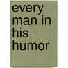 Every Man In His Humor by Henry Holland Carter