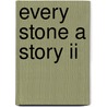 Every Stone A Story Ii door Dale Brawn