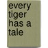 Every Tiger Has A Tale