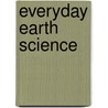 Everyday Earth Science door Onbekend