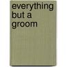 Everything But A Groom door Holly Jacobs