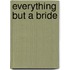 Everything But a Bride