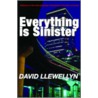 Everything Is Sinister door David Llewellyn