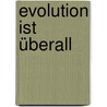 Evolution ist überall by Axel Meyer