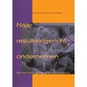 Naar resultaatgericht ondernemen door W. van Leeuwen