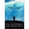 Exceedingly Abundantly door Jacqueline Mingo
