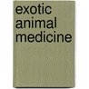 Exotic Animal Medicine door Lance Jepson