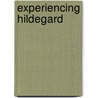 Experiencing Hildegard door Avis Clendenen