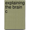 Explaining The Brain C door Carl F. Craver
