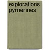 Explorations Pyrnennes door Ramond Soci t